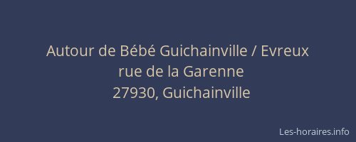 Autour de B&eacute;b&eacute; Guichainville / Evreux