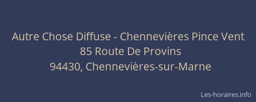 Autre Chose Diffuse - Chennevi&egrave;res Pince Vent