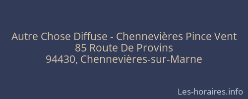 Autre Chose Diffuse - Chennevières Pince Vent
