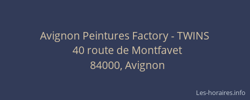 Avignon Peintures Factory - TWINS