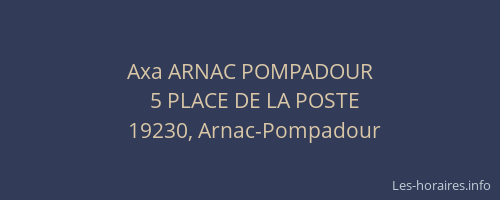 Axa ARNAC POMPADOUR