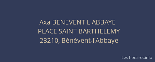 Axa BENEVENT L ABBAYE