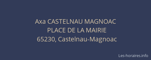 Axa CASTELNAU MAGNOAC