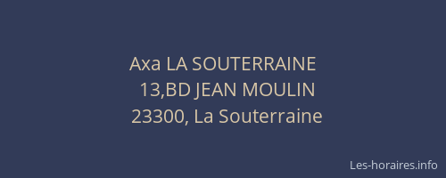Axa LA SOUTERRAINE