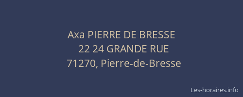 Axa PIERRE DE BRESSE