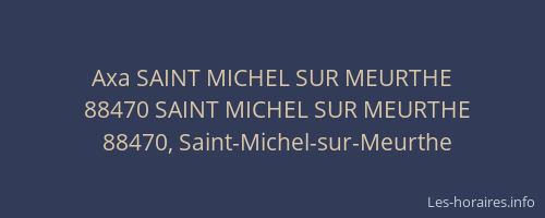 Axa SAINT MICHEL SUR MEURTHE
