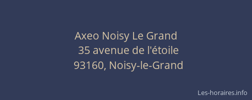 Axeo Noisy Le Grand