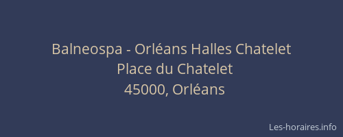 Balneospa - Orléans Halles Chatelet