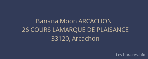 Banana Moon ARCACHON