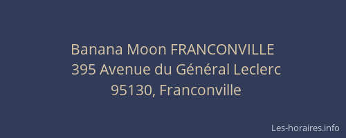 Banana Moon FRANCONVILLE