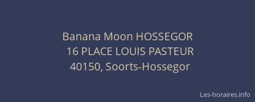 Banana Moon HOSSEGOR