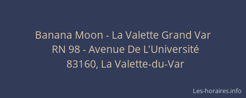 Banana Moon - La Valette Grand Var