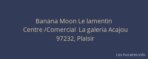 Banana Moon Le lamentin
