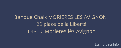 Banque Chaix MORIERES LES AVIGNON