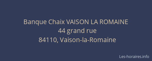 Banque Chaix VAISON LA ROMAINE