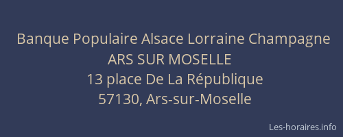 Banque Populaire Alsace Lorraine Champagne ARS SUR MOSELLE