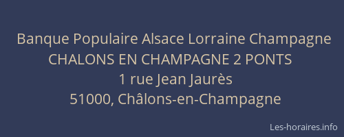 Banque Populaire Alsace Lorraine Champagne CHALONS EN CHAMPAGNE 2 PONTS