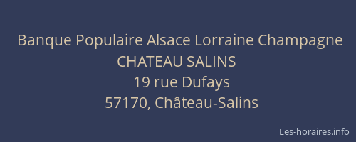 Banque Populaire Alsace Lorraine Champagne CHATEAU SALINS