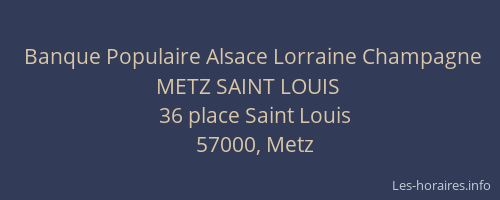 Banque Populaire Alsace Lorraine Champagne METZ SAINT LOUIS