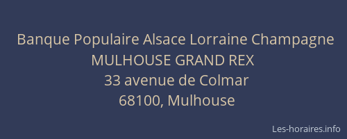 Banque Populaire Alsace Lorraine Champagne MULHOUSE GRAND REX