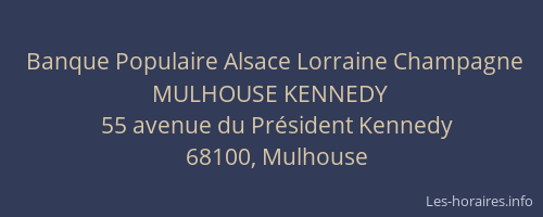 Banque Populaire Alsace Lorraine Champagne MULHOUSE KENNEDY