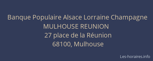 Banque Populaire Alsace Lorraine Champagne MULHOUSE REUNION