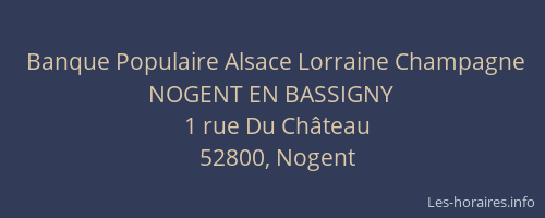 Banque Populaire Alsace Lorraine Champagne NOGENT EN BASSIGNY