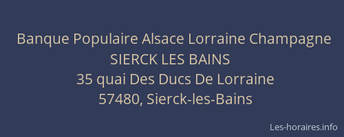 Banque Populaire Alsace Lorraine Champagne SIERCK LES BAINS