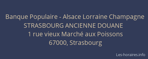Banque Populaire - Alsace Lorraine Champagne STRASBOURG ANCIENNE DOUANE