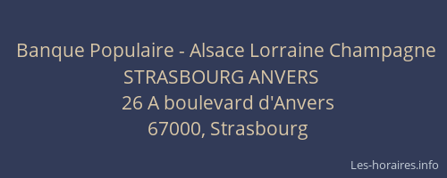 Banque Populaire - Alsace Lorraine Champagne STRASBOURG ANVERS