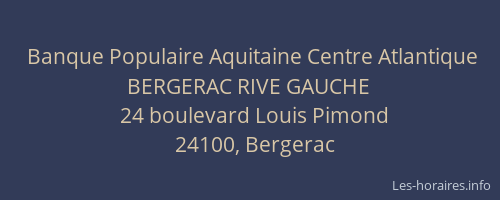 Banque Populaire Aquitaine Centre Atlantique BERGERAC RIVE GAUCHE
