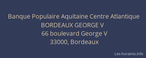 Banque Populaire Aquitaine Centre Atlantique BORDEAUX GEORGE V