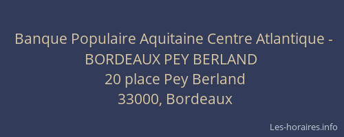 Banque Populaire Aquitaine Centre Atlantique - BORDEAUX PEY BERLAND