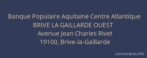 Banque Populaire Aquitaine Centre Atlantique BRIVE LA GAILLARDE OUEST