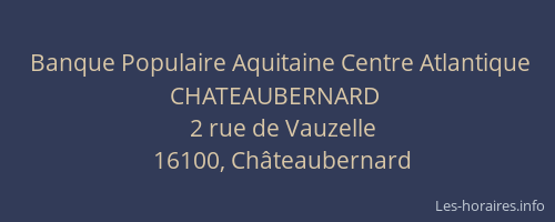 Banque Populaire Aquitaine Centre Atlantique CHATEAUBERNARD