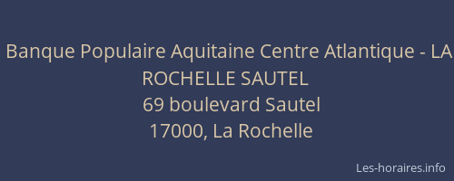 Banque Populaire Aquitaine Centre Atlantique - LA ROCHELLE SAUTEL
