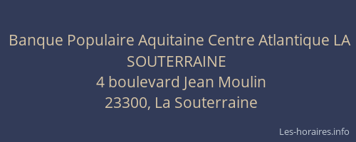 Banque Populaire Aquitaine Centre Atlantique LA SOUTERRAINE