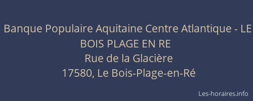 Banque Populaire Aquitaine Centre Atlantique - LE BOIS PLAGE EN RE