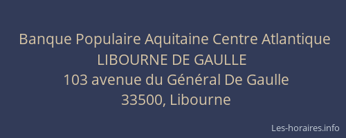 Banque Populaire Aquitaine Centre Atlantique LIBOURNE DE GAULLE
