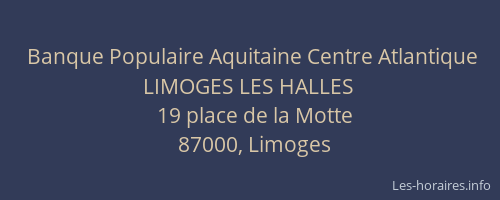 Banque Populaire Aquitaine Centre Atlantique LIMOGES LES HALLES