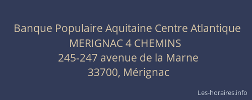 Banque Populaire Aquitaine Centre Atlantique MERIGNAC 4 CHEMINS