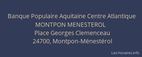 Banque Populaire Aquitaine Centre Atlantique MONTPON MENESTEROL