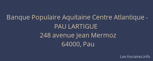Banque Populaire Aquitaine Centre Atlantique - PAU LARTIGUE