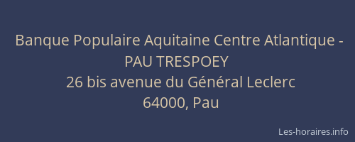 Banque Populaire Aquitaine Centre Atlantique - PAU TRESPOEY