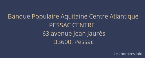 Banque Populaire Aquitaine Centre Atlantique PESSAC CENTRE