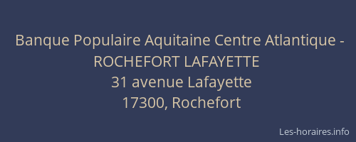 Banque Populaire Aquitaine Centre Atlantique - ROCHEFORT LAFAYETTE