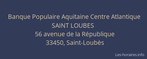 Banque Populaire Aquitaine Centre Atlantique SAINT LOUBES