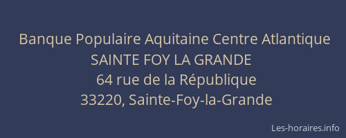 Banque Populaire Aquitaine Centre Atlantique SAINTE FOY LA GRANDE