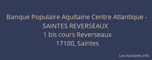 Banque Populaire Aquitaine Centre Atlantique - SAINTES REVERSEAUX