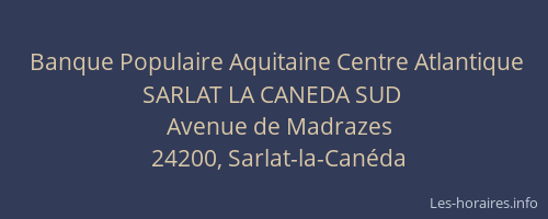 Banque Populaire Aquitaine Centre Atlantique SARLAT LA CANEDA SUD